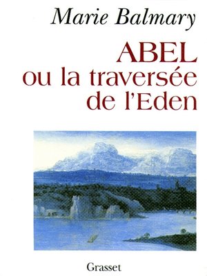cover image of Abel ou la traversée de l'Eden